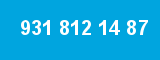 931 812 14 87